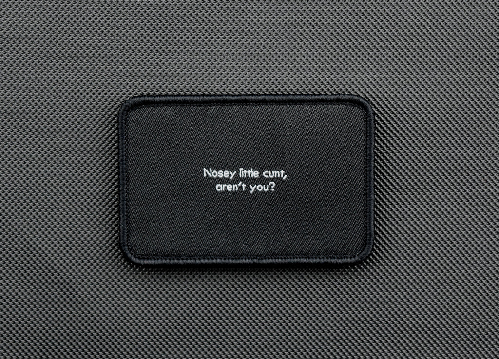 NOSEY LITTLE CUNT AREN'T YOU Woven Morale Patch