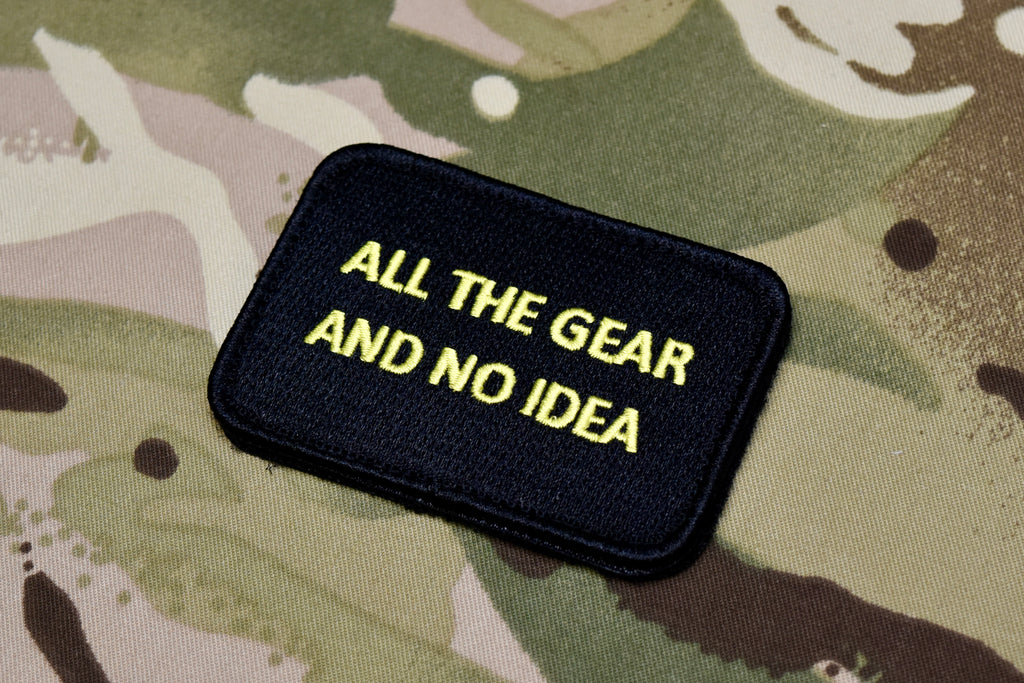 All The Gear And No Idea Embroidered Morale Patch