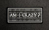 Am I Crazy GITD 3D PVC Morale Patch