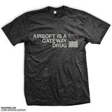 AIRSOFT IS A GATEWAY DRUG T-Shirt Everyday No Days Off Apparel - Size M