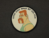 Abraham Ford LOOSE ENDS MAKE MY ASS ITCH WOVEN Morale Patch - Velcro