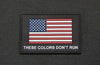 US Flag THESE COLORS DON'T RUN GITD Morale Patch - Black