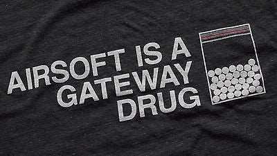 AIRSOFT IS A GATEWAY DRUG T-Shirt Everyday No Days Off Apparel - Size M