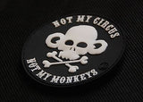 Not My Circus Not My Monkeys PVC Morale Patch