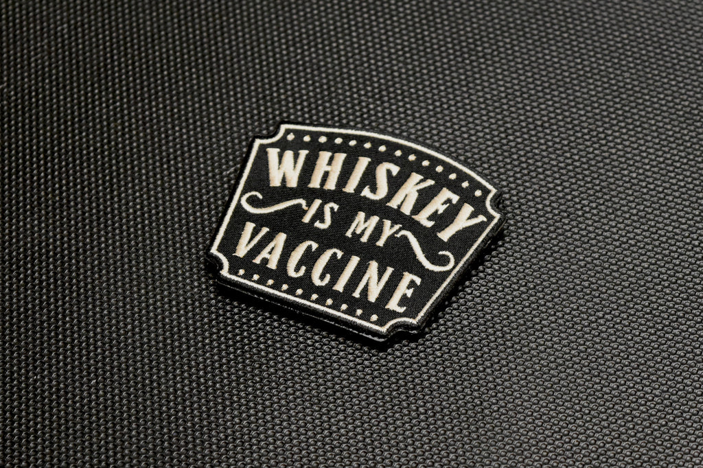 Whiskey Is My Vaccine Embroidered Morale Patch