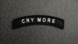 CRY MORE Tab Embroidered Morale Patch - B&W