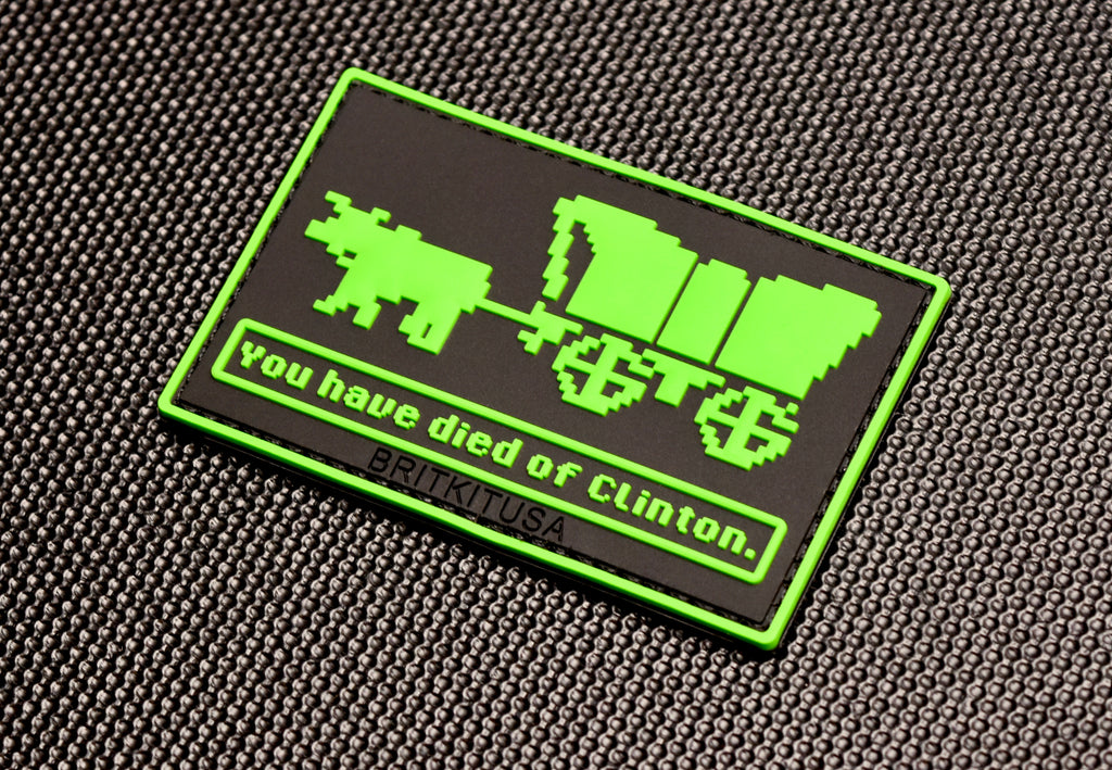 You Have Died Of Clinton 3D PVC Morale Patch