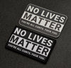 No Lives Matter Woven Morale Patch & Sticker Set