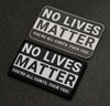 No Lives Matter Woven Morale Patch & Sticker Set