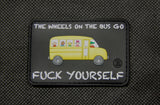 The Wheels On The Bus Go Fuck Yourself 3D PVC Morale Patch