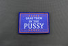 GRAB THEM BY THE PUSSY Woven Morale Patch