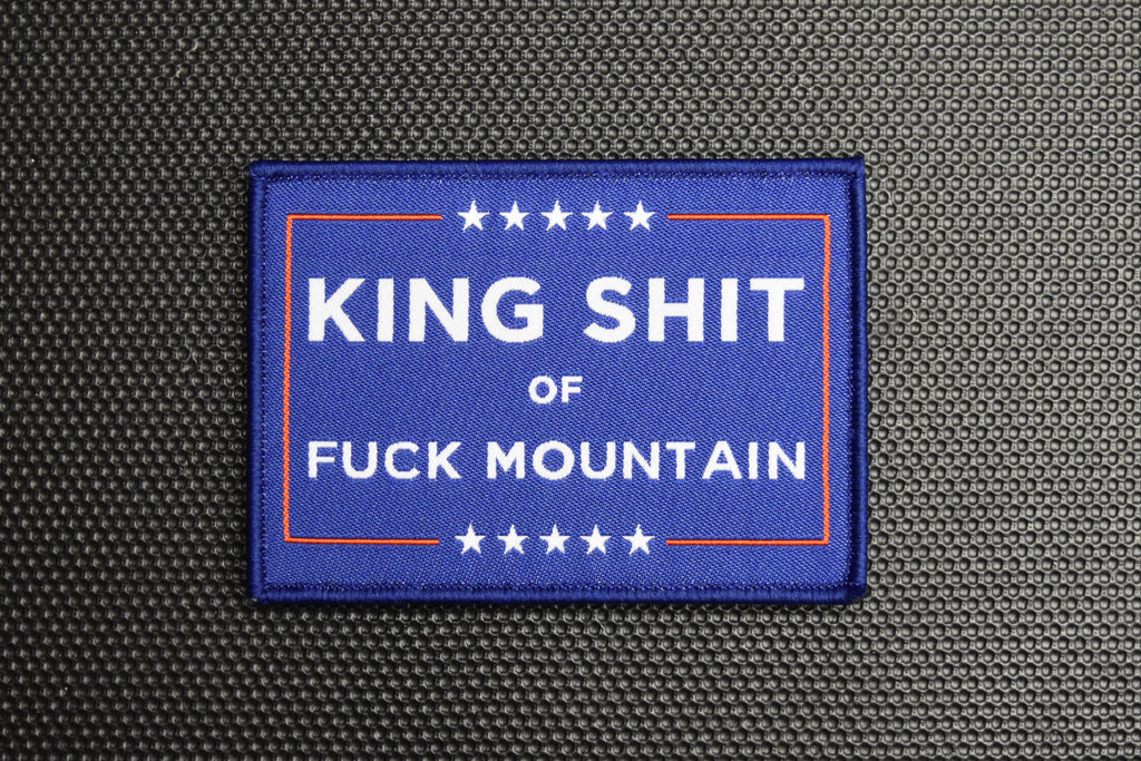 MAGA King Shit Of Fuck Mountain Woven Morale Patch