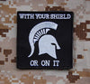 WITH YOUR SHIELD OR ON IT Morale Patch
