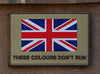 U.K. THESE COLOURS DON'T RUN PVC Morale Patch
