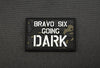 Bravo Six Going Dark PVC Morale Patch